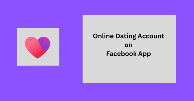 Online Dating Account on Facebook App – Facebook Dating App Available