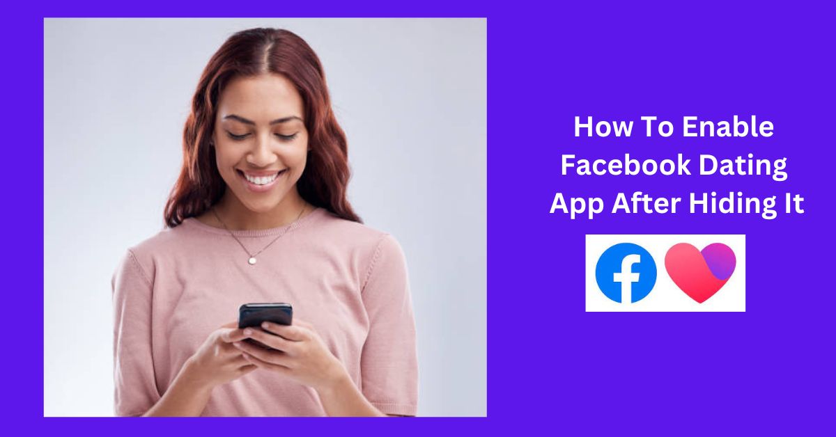 Dating on FB App: How To Enable Facebook Dating App After Hiding It