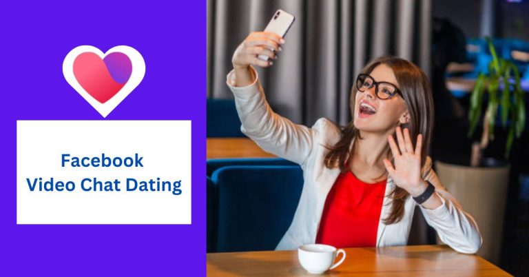 Facebook Video Chat Dating for Serious Relationships – Facebook Online Dating