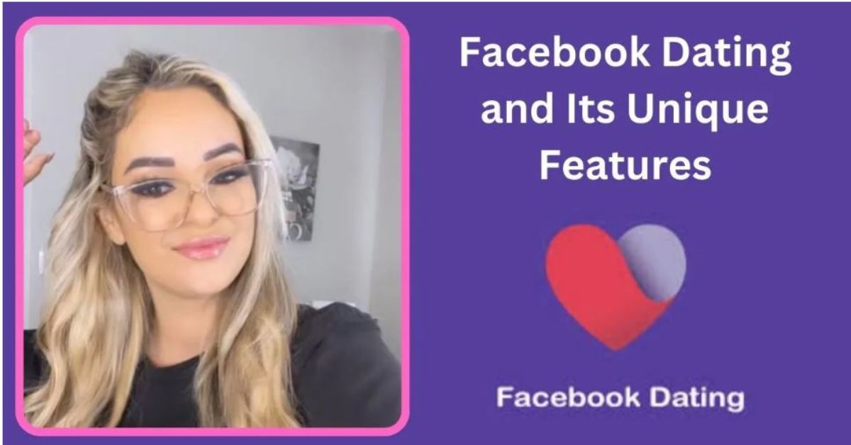 How to Utilize Facebook Dating and Its Unique Features