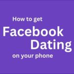 Get Facebook Dating App – How to Get the FB Dating App on Your Phone