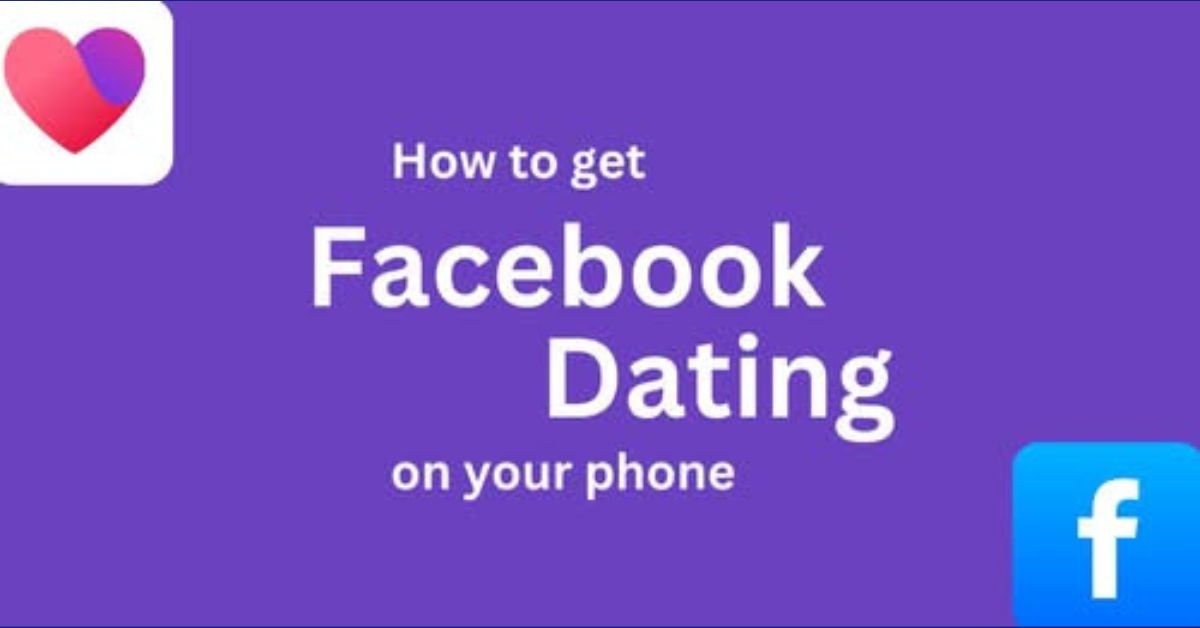 Get Facebook Dating App – How to Get the FB Dating App on Your Phone