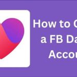 How to Create a FB Dating Account and Access the Facebook Dating Site for Free