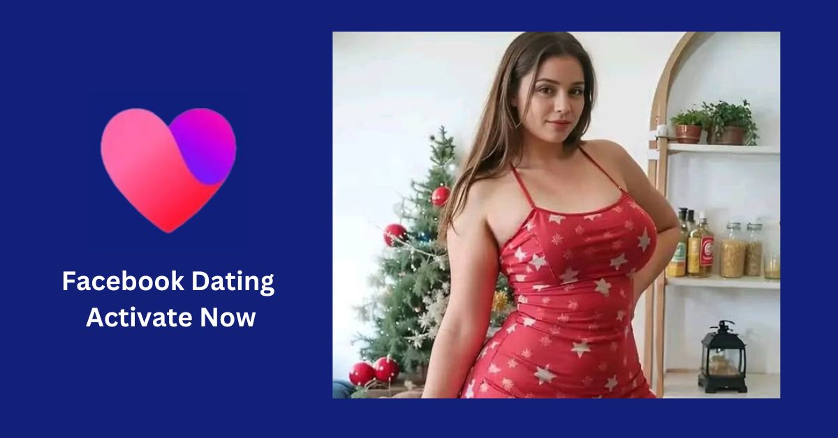 Find Love Near You with Facebook Dating - Activate Now