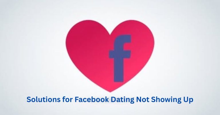 Facebook Dating App: Simple Solutions for Facebook Dating Not Showing Up