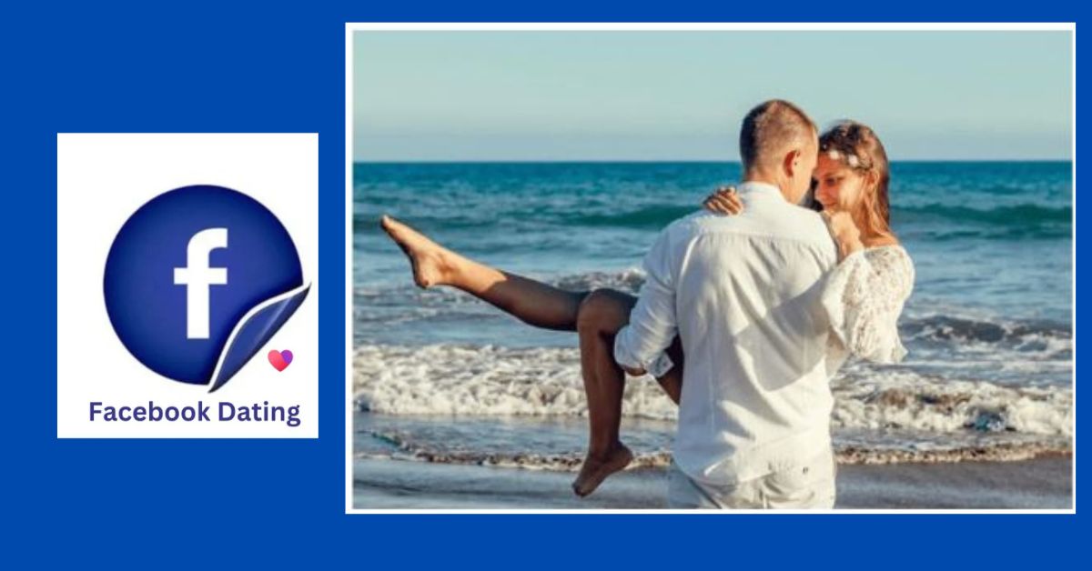 Facebook Dating for a Long-Term Relationship: Finding Real Love in a Familiar Place