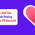 How to Add the Facebook Dating App to Your FB Account If You Don’t Have It