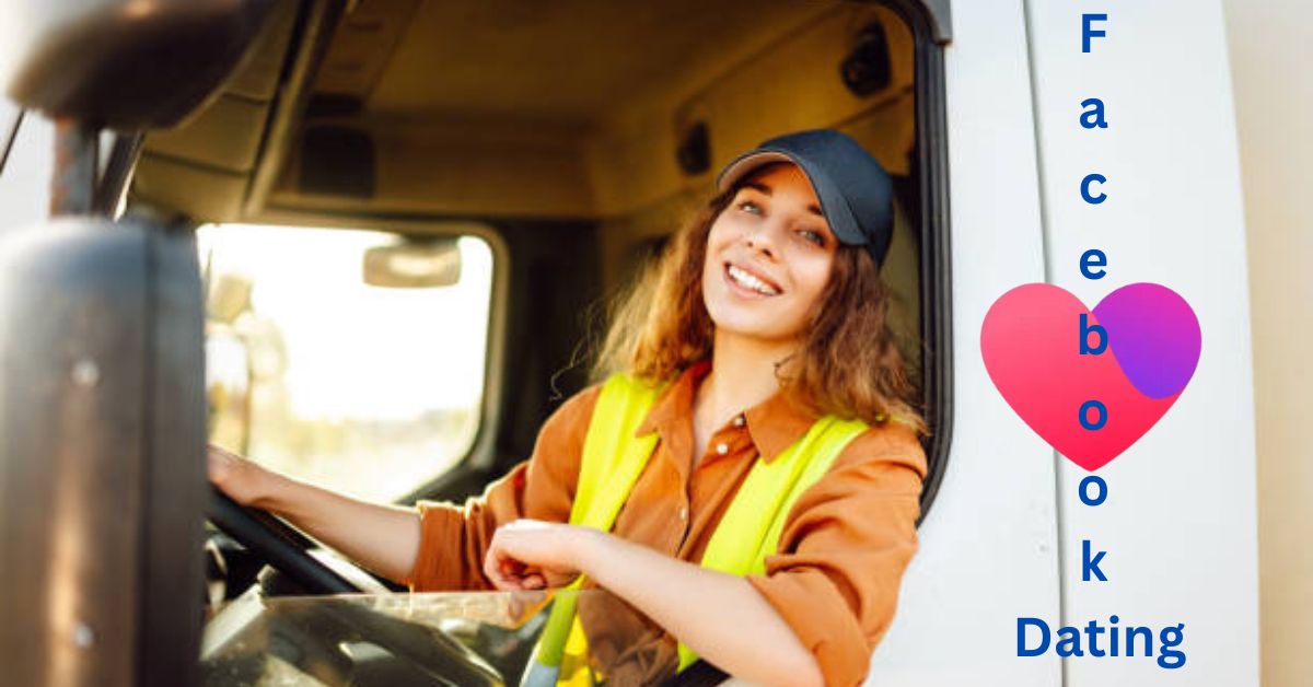 Facebook Dating: How to Catch a Single Truck Driver from the USA – Dating and Relationship Tips