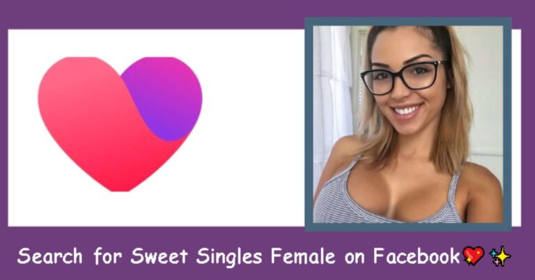 Single & Searching? How to Use Facebook Dating for a Soulmate Search