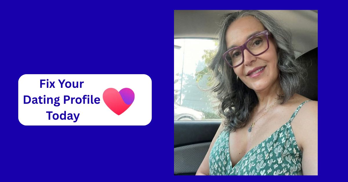 Facebook Dating: Fix Your Dating Profile Today and Get Better Matches