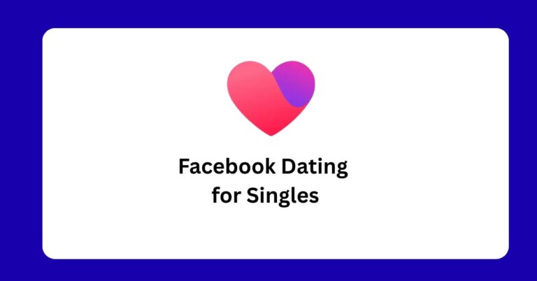 Facebook Dating: Find More Than What You’re Looking for, Connect with Singles
